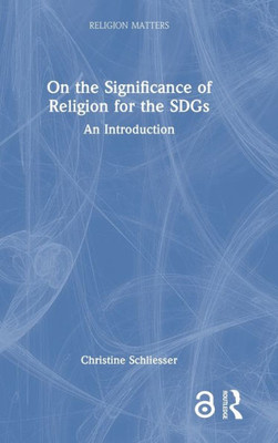 On The Significance Of Religion For The Sdgs (Religion Matters)
