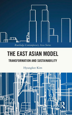 The East Asian Model (Routledge Contemporary Asia Series)