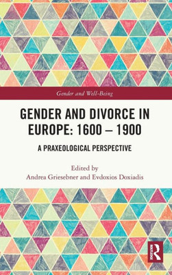 Gender And Divorce In Europe: 1600  1900 (Gender And Well-Being)