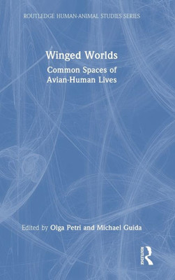 Winged Worlds (Routledge Human-Animal Studies Series)