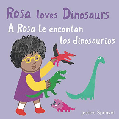 A Rosa Le Encantan Los Dinosaurios/Rosa Loves Dinosaurs (All about Rosa (English/Spanish Bilingual)) (Spanish and English Edition)