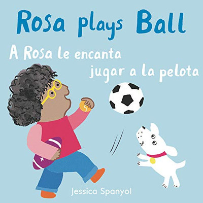 A Rosa Le Encanta Jugar a la Pelota/Rosa Plays Ball (All about Rosa (English/Spanish Bilingual)) (Spanish and English Edition)
