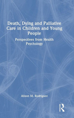 Death, Dying And Palliative Care In Children And Young People: Perspectives From Health Psychology
