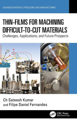 Thin-Films For Machining Difficult-To-Cut Materials (Advanced Materials Processing And Manufacturing)