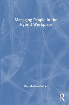 Managing People In The Hybrid Workplace