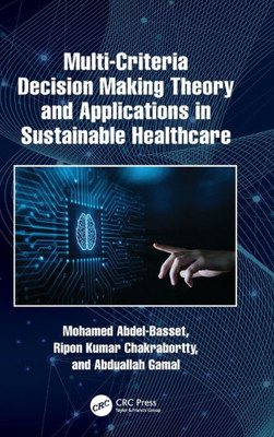 Multi-Criteria Decision Making Theory And Applications In Sustainable Healthcare