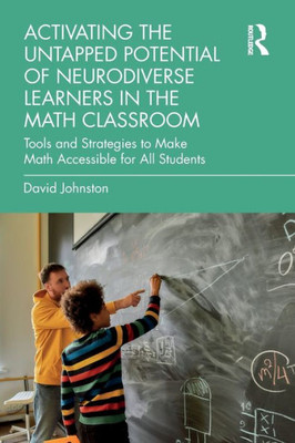 Activating The Untapped Potential Of Neurodiverse Learners In The Math Classroom