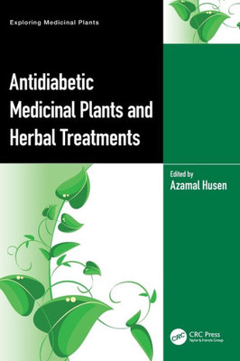 Antidiabetic Medicinal Plants And Herbal Treatments (Exploring Medicinal Plants)