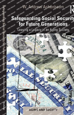 Safeguarding Social Security For Future Generations (Aging And Society)