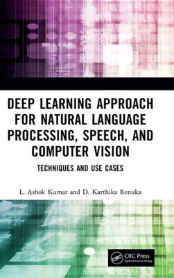 Deep Learning Approach For Natural Language Processing, Speech, And Computer Vision