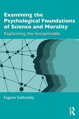 Examining The Psychological Foundations Of Science And Morality