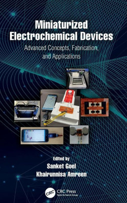 Miniaturized Electrochemical Devices: Advanced Concepts, Fabrication, And Applications