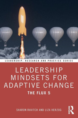 Leadership Mindsets For Adaptive Change (Leadership: Research And Practice)