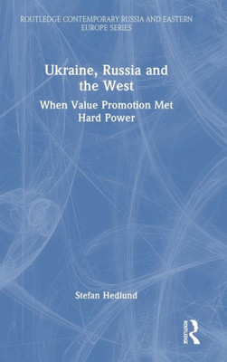 Ukraine, Russia And The West (Routledge Contemporary Russia And Eastern Europe Series)