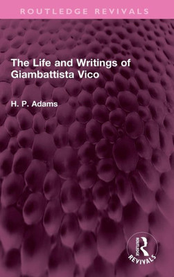 The Life And Writings Of Giambattista Vico (Routledge Revivals)