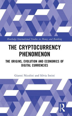 The Cryptocurrency Phenomenon (Routledge International Studies In Money And Banking)