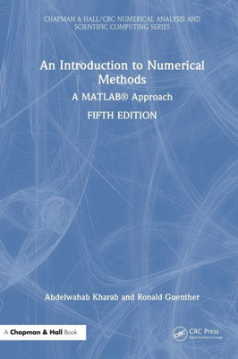 An Introduction To Numerical Methods: A Matlab® Approach (Chapman & Hall/Crc Numerical Analysis And Scientific Computing Series)