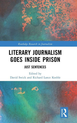 Literary Journalism Goes Inside Prison (Routledge Research In Journalism)