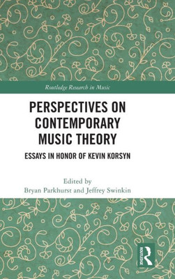 Perspectives On Contemporary Music Theory (Routledge Research In Music)