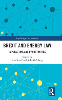 Brexit And Energy Law (Legal Perspectives On Brexit)