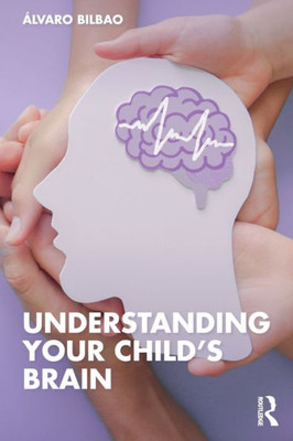 Understanding Your Child'S Brain