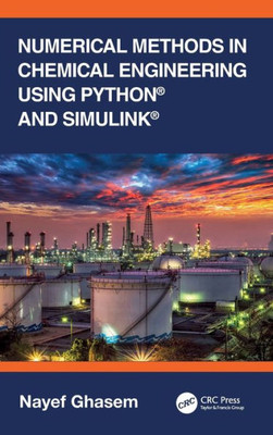 Numerical Methods In Chemical Engineering Using Python® And Simulink®