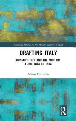 Drafting Italy (Routledge Studies In The Modern History Of Italy)