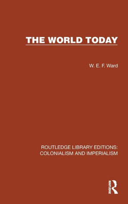 The World Today (Routledge Library Editions: Colonialism And Imperialism)