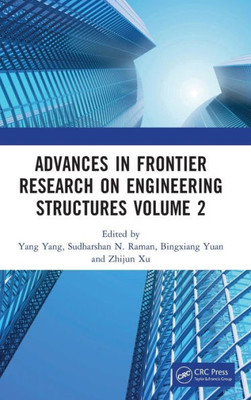 Advances In Frontier Research On Engineering Structures Volume 2: Proceedings Of The 6Th International Conference On Civil Architecture And Structural ... 2022), Guangzhou, China, 2022 May 2022