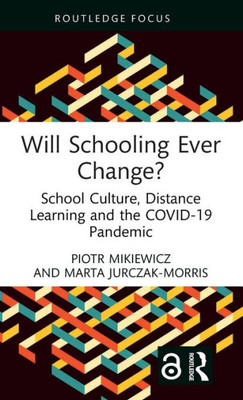 Will Schooling Ever Change? (Routledge Advances In Sociology)