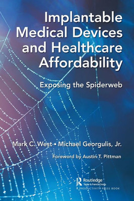 Implantable Medical Devices And Healthcare Affordability: Exposing The Spiderweb