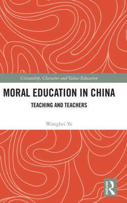 Moral Education In China (Citizenship, Character And Values Education)