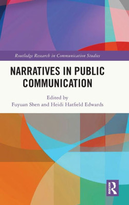 Narratives In Public Communication (Routledge Research In Communication Studies)