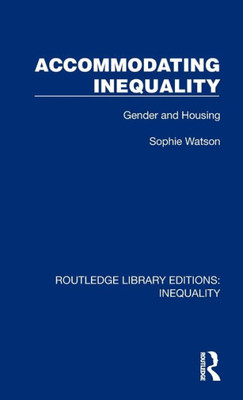 Accommodating Inequality (Routledge Library Editions: Inequality)