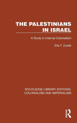 The Palestinians In Israel (Routledge Library Editions: Colonialism And Imperialism)