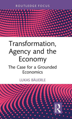 Transformation, Agency And The Economy (Economics And Humanities)