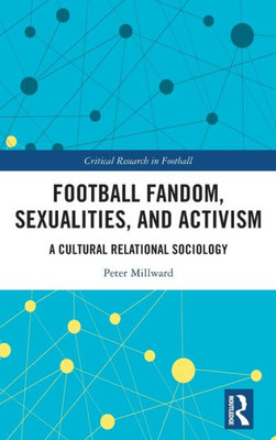 Football Fandom, Sexualities And Activism (Critical Research In Football)