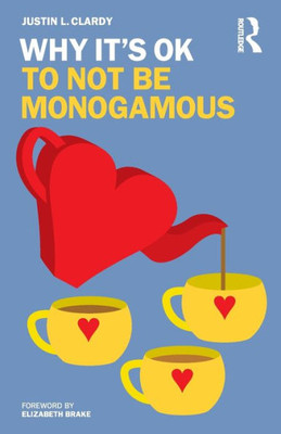 Why It'S Ok To Not Be Monogamous