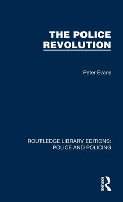 The Police Revolution (Routledge Library Editions: Police And Policing)