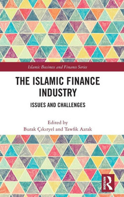 The Islamic Finance Industry (Islamic Business And Finance Series)