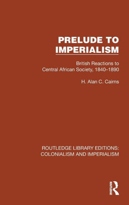 Prelude To Imperialism (Routledge Library Editions: Colonialism And Imperialism)