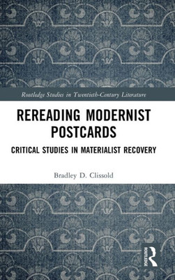 Rereading Modernist Postcards (Routledge Studies In Twentieth-Century Literature)