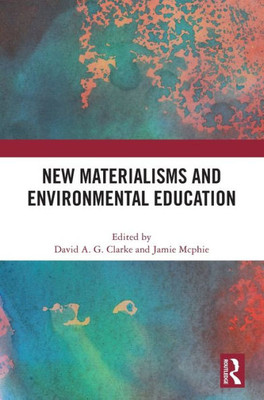 New Materialisms And Environmental Education