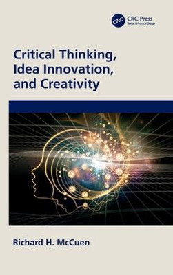 Critical Thinking, Idea Innovation, And Creativity