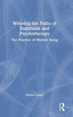 Weaving The Paths Of Buddhism And Psychotherapy