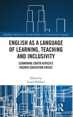 English As A Language Of Learning, Teaching And Inclusivity (Routledge Advances In Teaching English As An International Language Series)