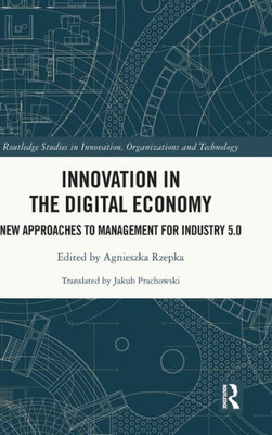 Innovation In The Digital Economy (Routledge Studies In Innovation, Organizations And Technology)