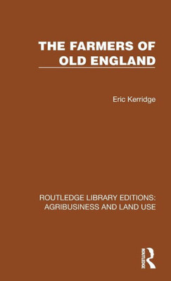 The Farmers Of Old England (Routledge Library Editions: Agribusiness And Land Use)