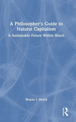 A Philosopher'S Guide To Natural Capitalism