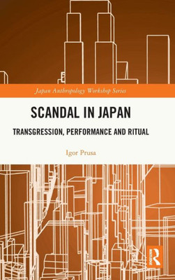 Scandal In Japan (Japan Anthropology Workshop Series)